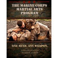 The Marine Corps Martial Arts Program: The Complete Combat System - Paperback