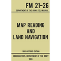 Map Reading And Land Navigation - Army FM 21-26 (1993 Historic Edition): Department Of The Army Field Manual - Hardcover