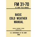 Basic Cold Weather Manual - FM 31-70