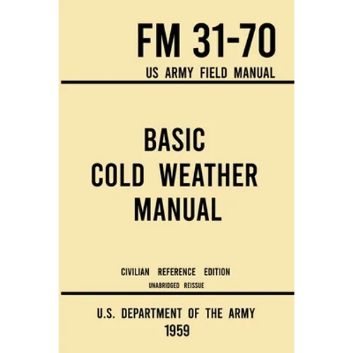 Basic Cold Weather Manual - FM 31-70